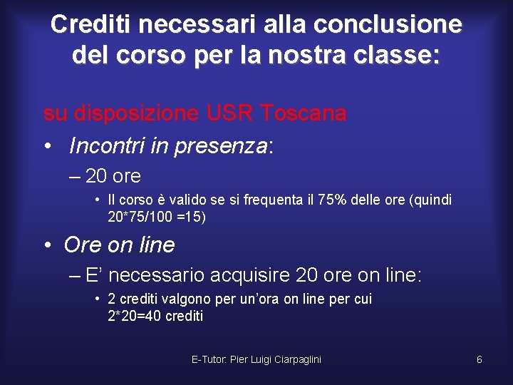 Crediti necessari alla conclusione del corso per la nostra classe: su disposizione USR Toscana