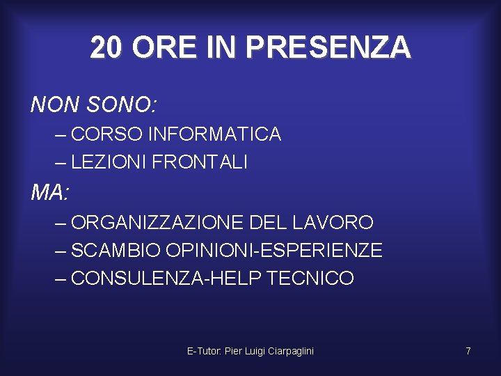 20 ORE IN PRESENZA NON SONO: – CORSO INFORMATICA – LEZIONI FRONTALI MA: –