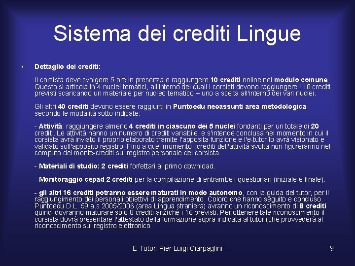 Sistema dei crediti Lingue • Dettaglio dei crediti: Il corsista deve svolgere 5 ore