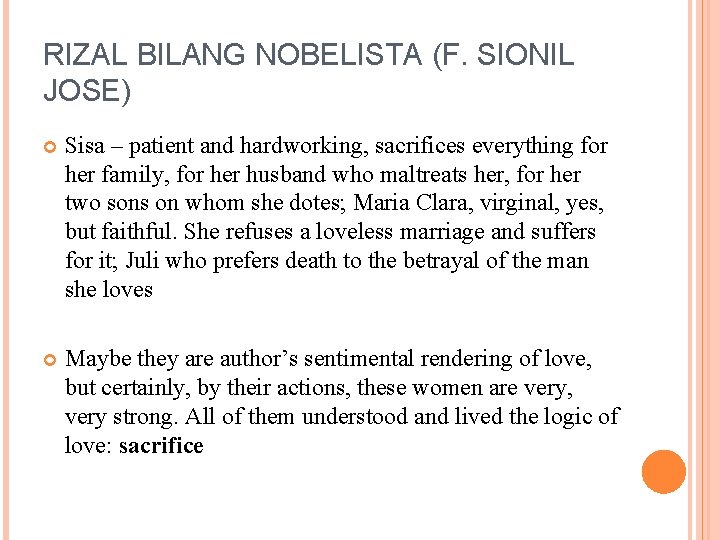 RIZAL BILANG NOBELISTA (F. SIONIL JOSE) Sisa – patient and hardworking, sacrifices everything for