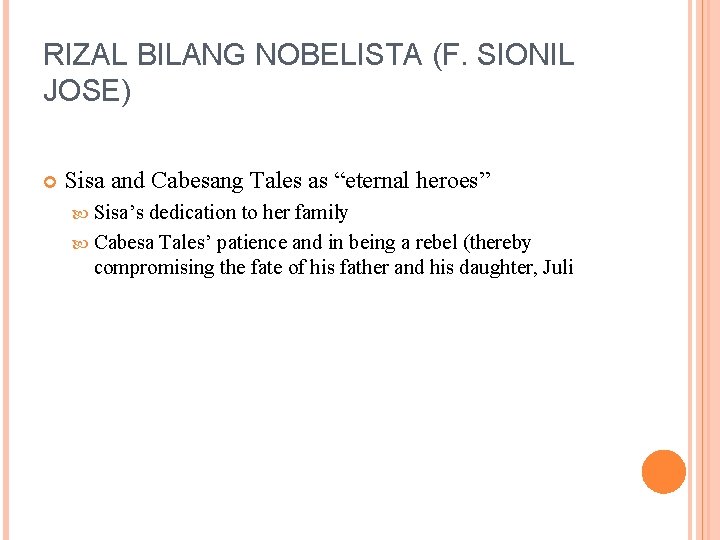 RIZAL BILANG NOBELISTA (F. SIONIL JOSE) Sisa and Cabesang Tales as “eternal heroes” Sisa’s RIZAL BILANG NOBELISTA (F. SIONIL JOSE) Sisa and Cabesang Tales as “eternal heroes” Sisa’s