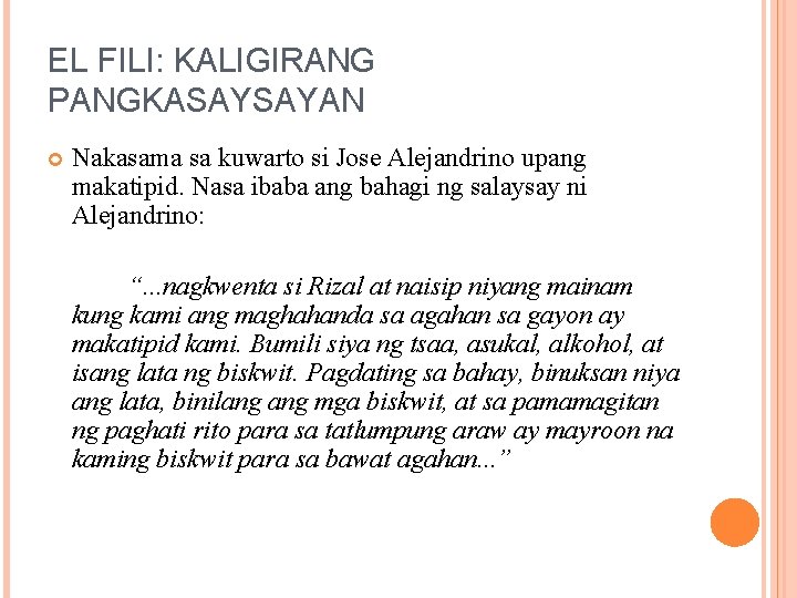 EL FILI: KALIGIRANG PANGKASAYSAYAN Nakasama sa kuwarto si Jose Alejandrino upang makatipid. Nasa ibaba