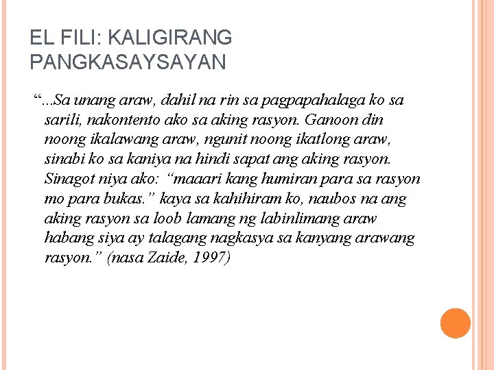 EL FILI: KALIGIRANG PANGKASAYSAYAN “. . . Sa unang araw, dahil na rin sa