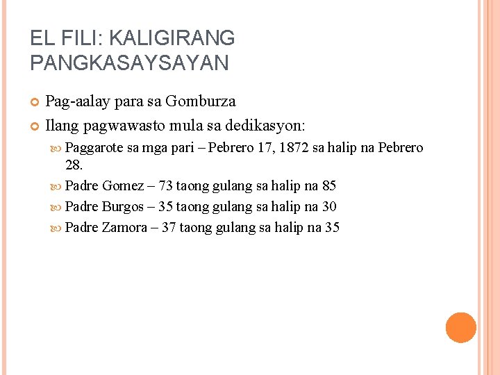 EL FILI: KALIGIRANG PANGKASAYSAYAN Pag-aalay para sa Gomburza Ilang pagwawasto mula sa dedikasyon: Paggarote