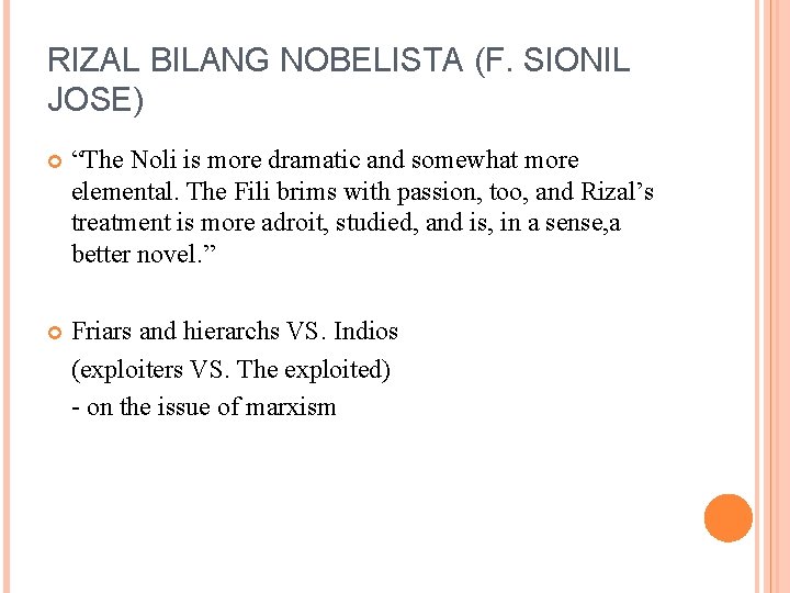 RIZAL BILANG NOBELISTA (F. SIONIL JOSE) “The Noli is more dramatic and somewhat more