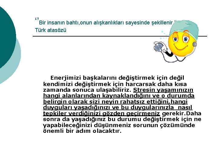 ‘’Bir insanın bahtı, onun alışkanlıkları sayesinde şekillenir. ’’ Türk atasözü Enerjimizi başkalarını değiştirmek için