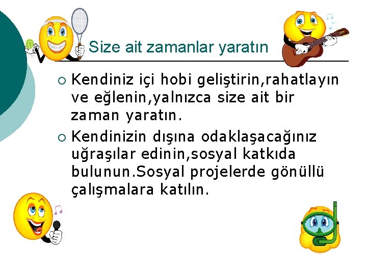 Size ait zamanlar yaratın Kendiniz içi hobi geliştirin, rahatlayın ve eğlenin, yalnızca size ait