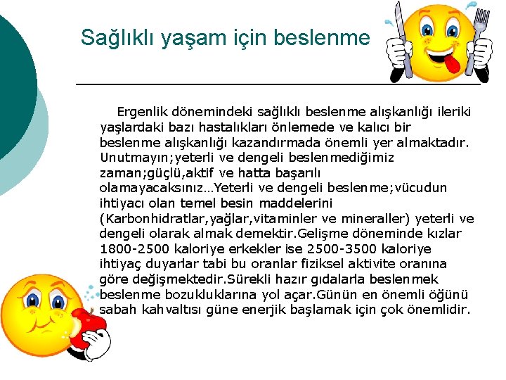 Sağlıklı yaşam için beslenme Ergenlik dönemindeki sağlıklı beslenme alışkanlığı ileriki yaşlardaki bazı hastalıkları önlemede