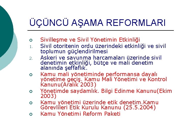 ÜÇÜNCÜ AŞAMA REFORMLARI ¡ 1. 2. ¡ ¡ Sivilleşme ve Sivil Yönetimin Etkinliği Sivil