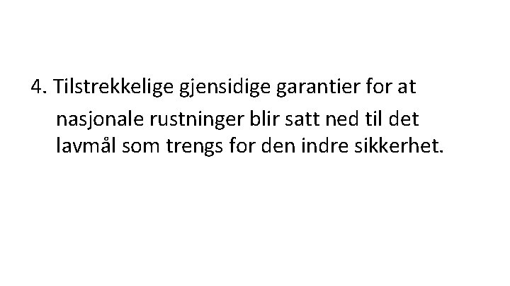 4. Tilstrekkelige gjensidige garantier for at nasjonale rustninger blir satt ned til det lavmål