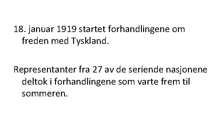 18. januar 1919 startet forhandlingene om freden med Tyskland. Representanter fra 27 av de