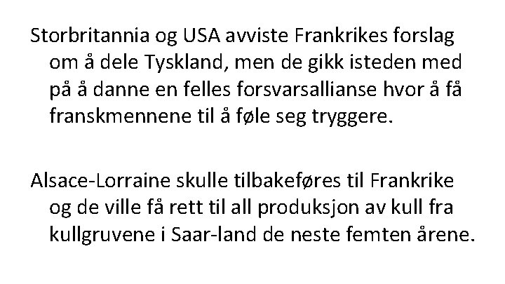 Storbritannia og USA avviste Frankrikes forslag om å dele Tyskland, men de gikk isteden