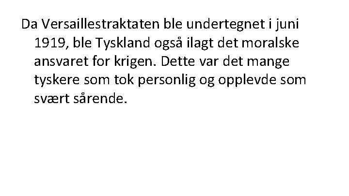 Da Versaillestraktaten ble undertegnet i juni 1919, ble Tyskland også ilagt det moralske ansvaret