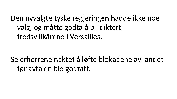 Den nyvalgte tyske regjeringen hadde ikke noe valg, og måtte godta å bli diktert