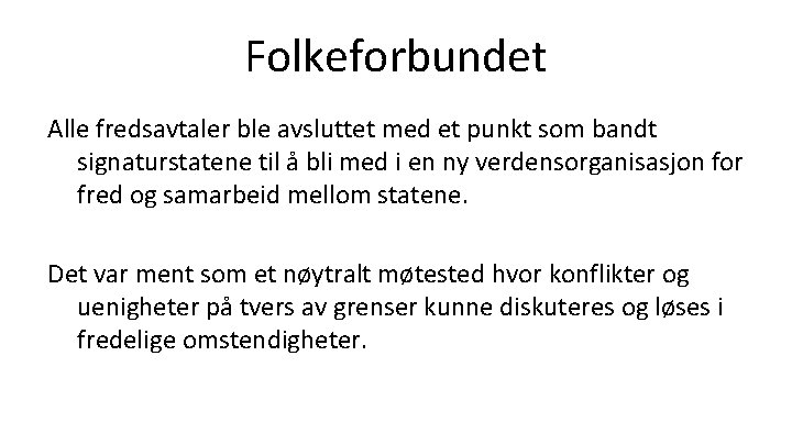 Folkeforbundet Alle fredsavtaler ble avsluttet med et punkt som bandt signaturstatene til å bli