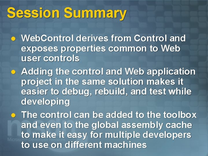 Session Summary l l l Web. Control derives from Control and exposes properties common