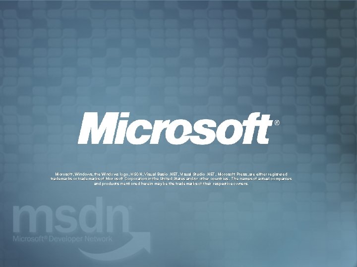 Microsoft, Windows, the Windows logo, MSDN, Visual Basic. NET, Visual Studio. NET, Microsoft Press,