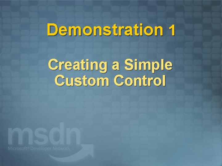 Demonstration 1 Creating a Simple Custom Control 