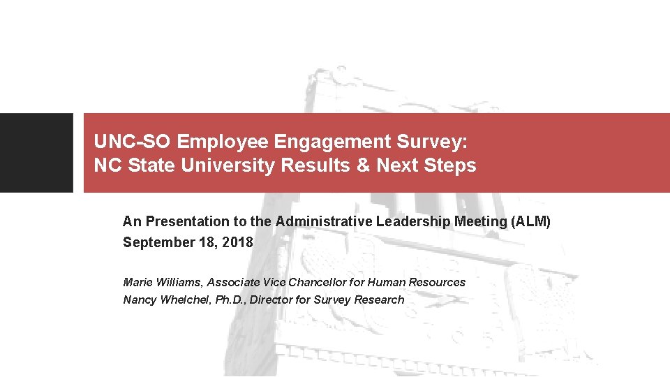 UNC-SO Employee Engagement Survey: NC State University Results & Next Steps An Presentation to