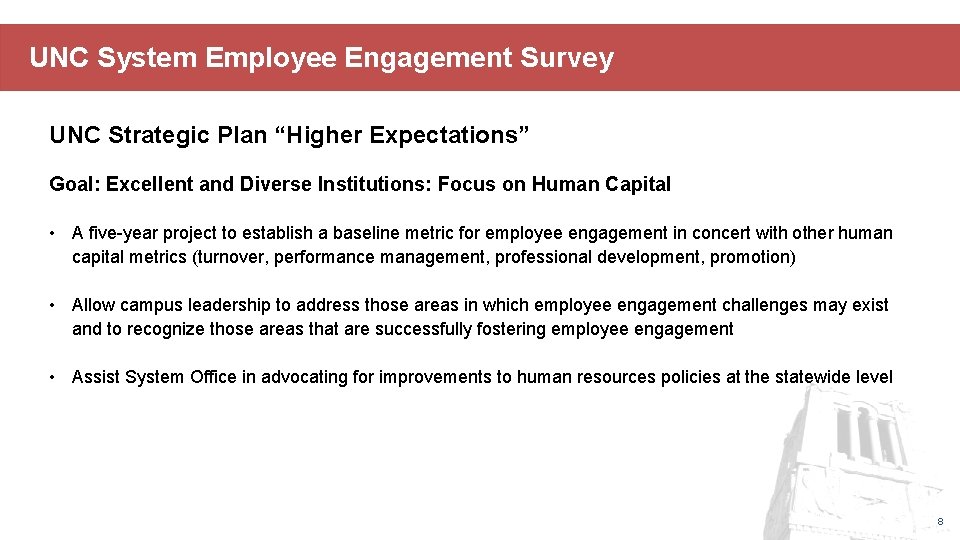 UNC System Employee Engagement Survey UNC Strategic Plan “Higher Expectations” Goal: Excellent and Diverse