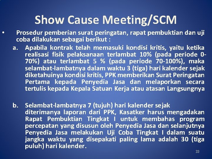 Show Cause Meeting/SCM • Prosedur pemberian surat peringatan, rapat pembuktian dan uji coba dilakukan