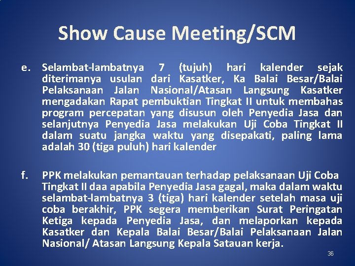 Show Cause Meeting/SCM e. Selambat-lambatnya 7 (tujuh) hari kalender sejak diterimanya usulan dari Kasatker,