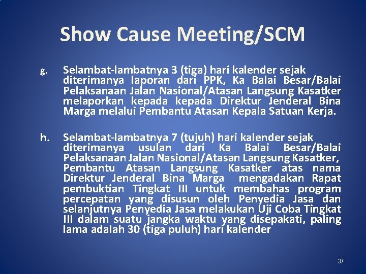 Show Cause Meeting/SCM g. Selambat-lambatnya 3 (tiga) hari kalender sejak diterimanya laporan dari PPK,