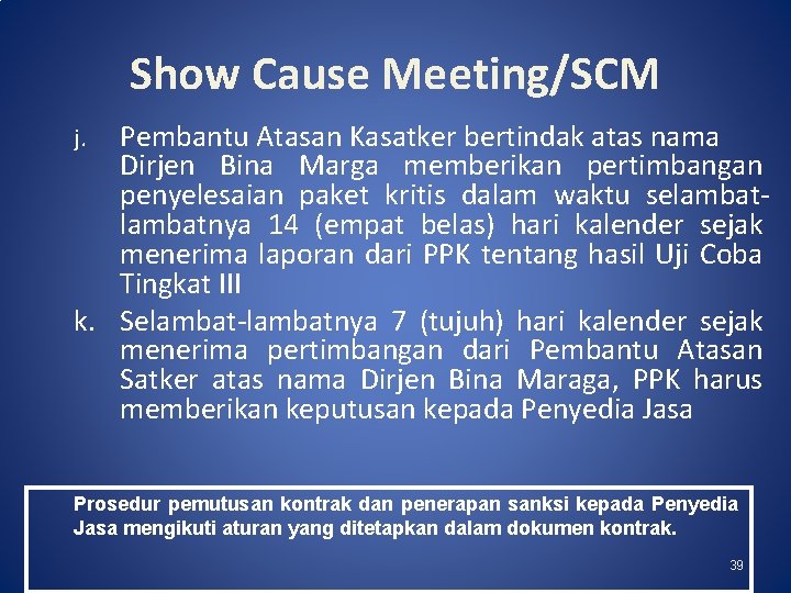 Show Cause Meeting/SCM Pembantu Atasan Kasatker bertindak atas nama Dirjen Bina Marga memberikan pertimbangan