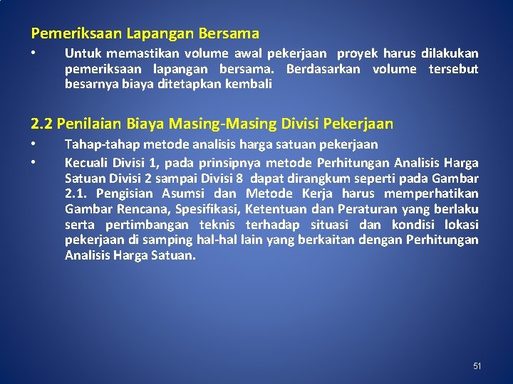 Pemeriksaan Lapangan Bersama • Untuk memastikan volume awal pekerjaan proyek harus dilakukan pemeriksaan lapangan