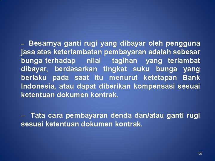 – Besarnya ganti rugi yang dibayar oleh pengguna jasa atas keterlambatan pembayaran adalah sebesar