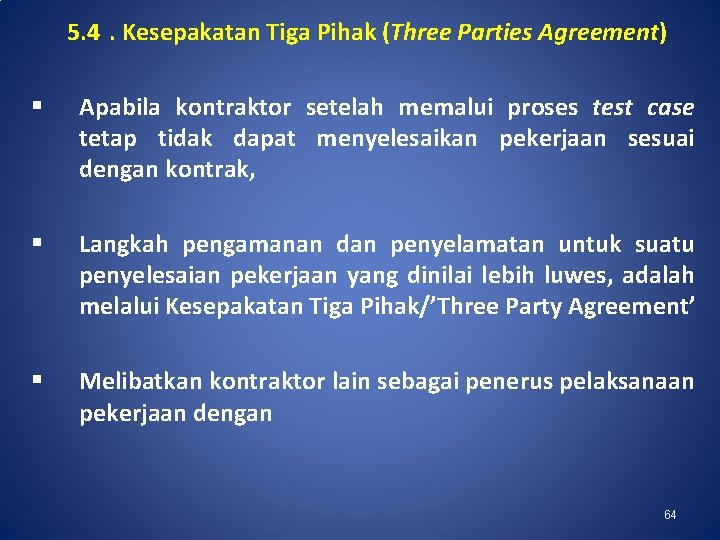 5. 4. Kesepakatan Tiga Pihak (Three Parties Agreement) Apabila kontraktor setelah memalui proses test