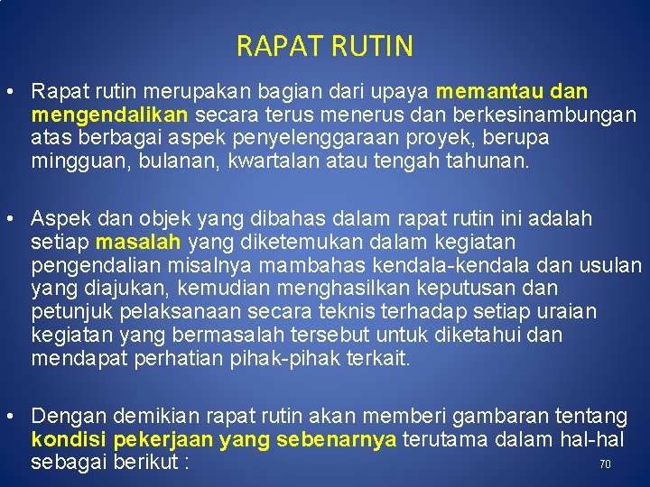 RAPAT RUTIN • Rapat rutin merupakan bagian dari upaya memantau dan mengendalikan secara terus