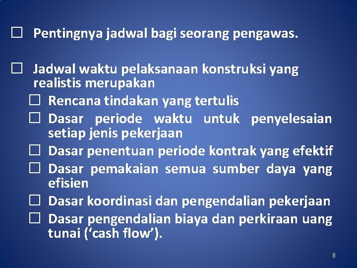 � Pentingnya jadwal bagi seorang pengawas. � Jadwal waktu pelaksanaan konstruksi yang realistis merupakan