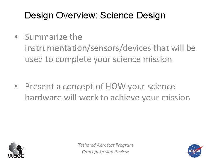 Design Overview: Science Design • Summarize the instrumentation/sensors/devices that will be used to complete