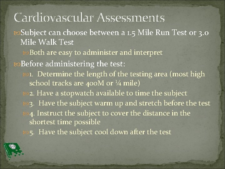 Cardiovascular Assessments Subject can choose between a 1. 5 Mile Run Test or 3.