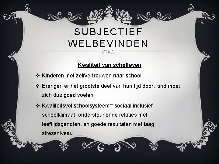 SUBJECTIEF WELBEVINDEN Kwaliteit van scholleven v Kinderen met zelfvertrouwen naar school v Brengen er