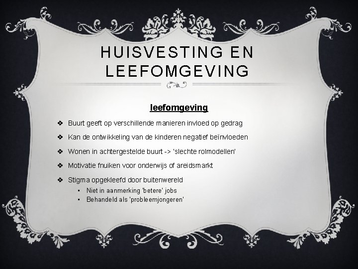 HUISVESTING EN LEEFOMGEVING leefomgeving v Buurt geeft op verschillende manieren invloed op gedrag v