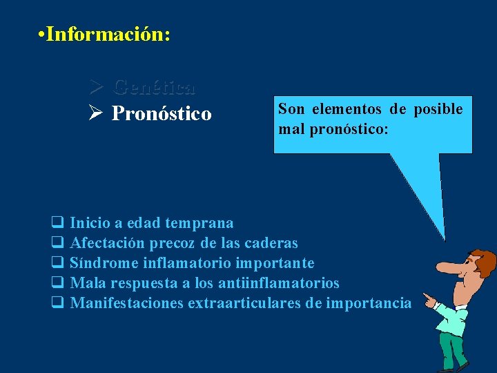  • Información: Ø Genética Ø Pronóstico Son elementos de posible mal pronóstico: q