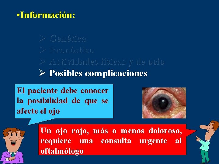  • Información: Ø Genética Ø Pronóstico Ø Actividades físicas y de ocio Ø