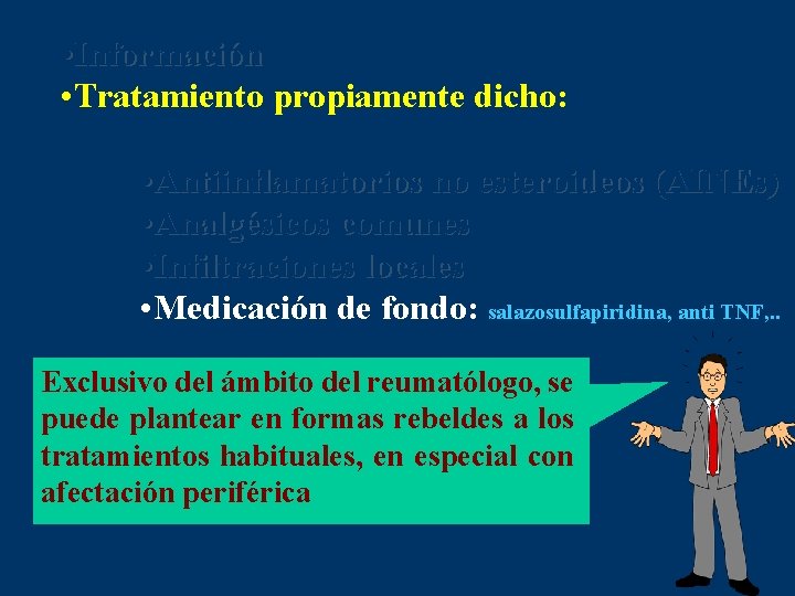  • Información • Tratamiento propiamente dicho: • Antiinflamatorios no esteroideos (AINEs) • Analgésicos