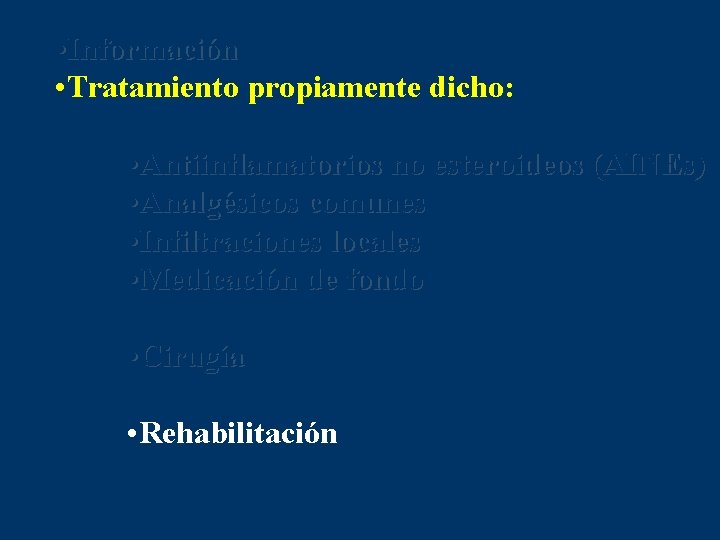  • Información • Tratamiento propiamente dicho: • Antiinflamatorios no esteroideos (AINEs) • Analgésicos