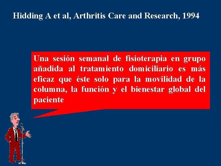 Hidding A et al, Arthritis Care and Research, 1994 Una sesión semanal de fisioterapia