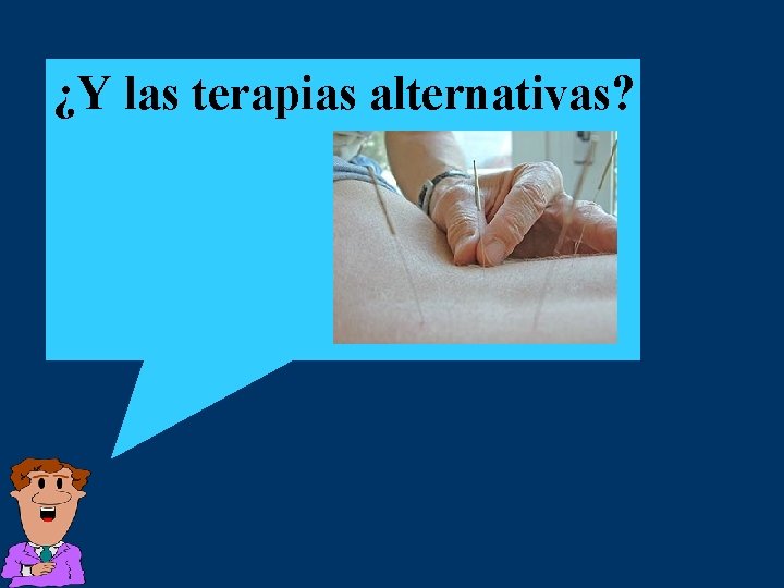 ¿Y las terapias alternativas? 