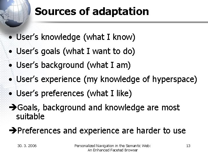 Sources of adaptation • User’s knowledge (what I know) • User’s goals (what I