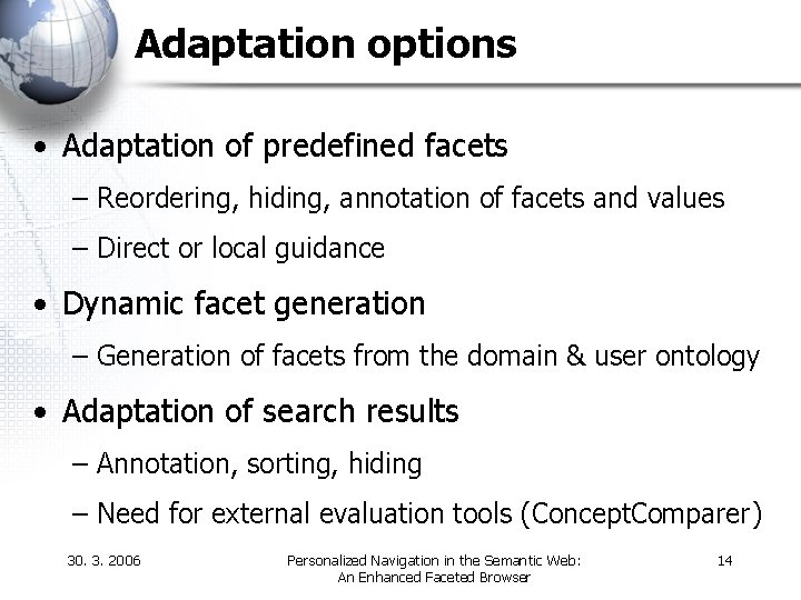 Adaptation options • Adaptation of predefined facets – Reordering, hiding, annotation of facets and