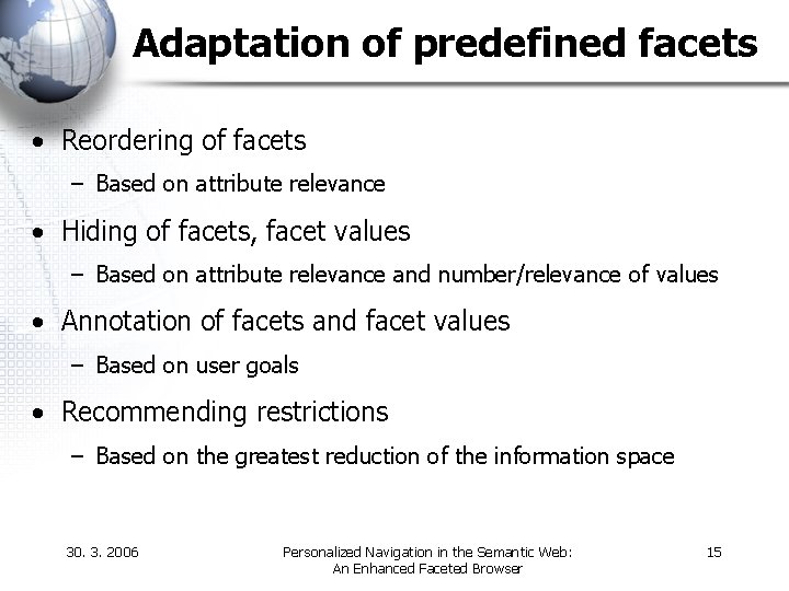 Adaptation of predefined facets • Reordering of facets – Based on attribute relevance •