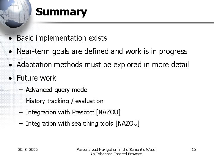 Summary • Basic implementation exists • Near-term goals are defined and work is in