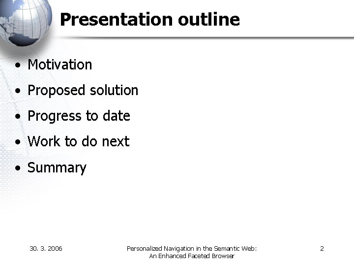 Presentation outline • Motivation • Proposed solution • Progress to date • Work to