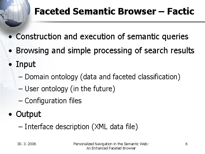 Faceted Semantic Browser – Factic • Construction and execution of semantic queries • Browsing