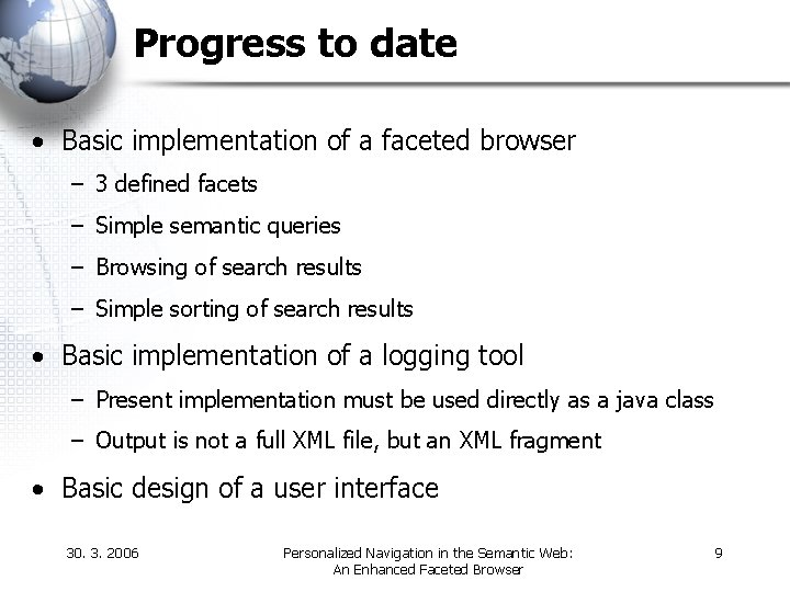 Progress to date • Basic implementation of a faceted browser – 3 defined facets